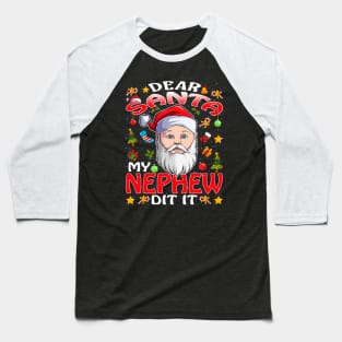 Dear Santa My Nephew Did It Funny Baseball T-Shirt